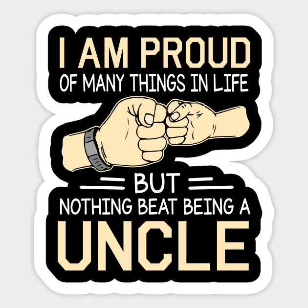 I Am Proud Of Many Things In Life But Nothing Beat Being A Uncle Happy Father Day Sticker by joandraelliot